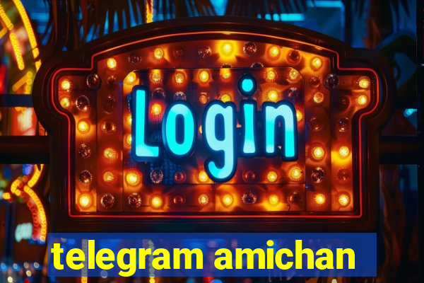 telegram amichan